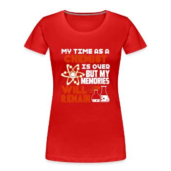 Chemist My Time As A Chemist Is Over - Women's Premium Organic T-Shirt - red - Front - Mia (176cm)