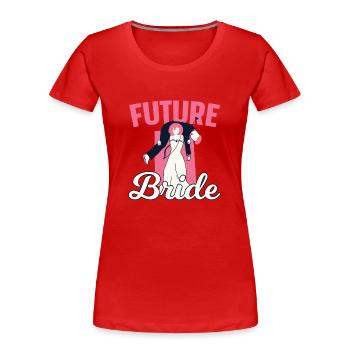 Future Wife Bride Wedding Party Brides - T-shirt bio Premium Femme - rouge - Devant - Mia (176cm)