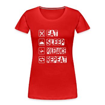 Eat Sleep Poledance Repeat - Frauen Premium Bio T-Shirt - Rot - Vorne - Mia (176cm)