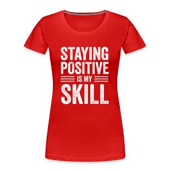 Positiv zu bleiben ist meine Kunst - Frauen Premium Bio T-Shirt - Rot - Vorne - Mia (176cm)
