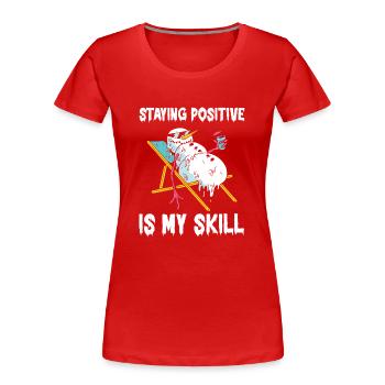 Staying Positive Is My Skill - Women's Premium Organic T-Shirt - red - Front - Mia (176cm)