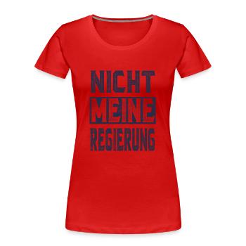 Nicht Meine Regierung - Protest Demo Shirt - Frauen Premium Bio T-Shirt - Rot - Vorne - Mia (176cm)