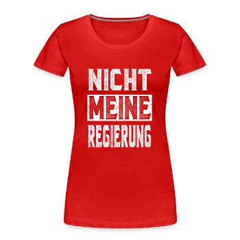 Nicht Meine Regierung - Protest Demo Shirt - Frauen Premium Bio T-Shirt - Rot - Vorne - Mia (176cm)