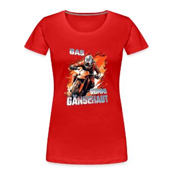 Gas Gummi Gänsehaut - Dirtbike Motocross Spruch - Frauen Premium Bio T-Shirt - Rot - Vorne - Mia (176cm)