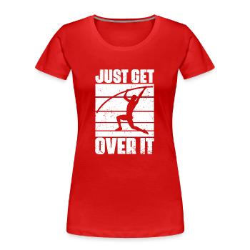 Funny Just Get Over It Pole Vaulting For Pole - Women's Premium Organic T-Shirt - red - Front - Mia (176cm)