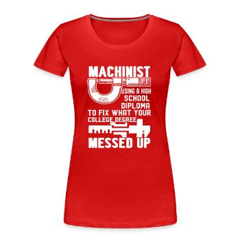 Machinist Machinist Using High School Diploma - Women's Premium Organic T-Shirt - red - Front - Mia (176cm)