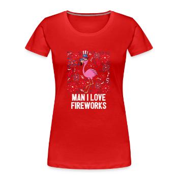 4th Of July Man I Love Fireworks American Flag - Women's Premium Organic T-Shirt - red - Front - Mia (176cm)