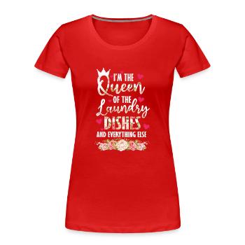 Queen Of The Laundry, Dishes And Everthing Else - Women's Premium Organic T-Shirt - red - Front - Mia (176cm)