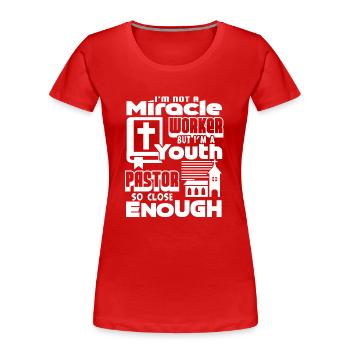 Pastor Pastor Not A Miracle Worker - Women's Premium Organic T-Shirt - red - Front - Mia (176cm)