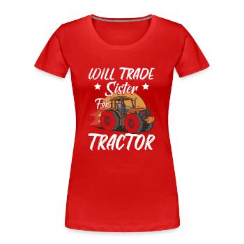 Wird Schwester gegen Traktor eintauschen - Frauen Premium Bio T-Shirt - Rot - Vorne - Mia (176cm)