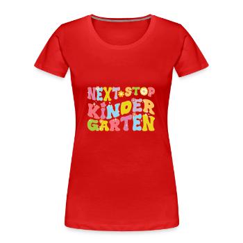 Nächster Halt: Kindergarten, Vorschule, Abschluss, lustig - Frauen Premium Bio T-Shirt - Rot - Vorne - Mia (176cm)
