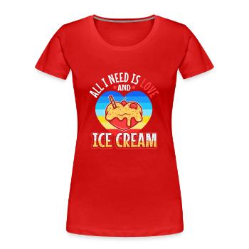 All you need is love and ice cream - Frauen Premium Bio T-Shirt - Rot - Vorne - Mia (176cm)
