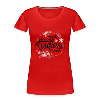 Sommer We out Bruh Lehrer Ende des Schuljahres - Frauen Premium Bio T-Shirt - Rot - Vorne - Mia (176cm)