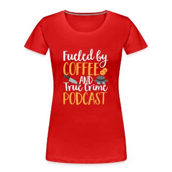 Wahre Verbrechen Podcaster True Crime Podcast - Frauen Premium Bio T-Shirt - Rot - Vorne - Mia (176cm)