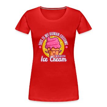 This is my human costume i'm really a ice cream - Frauen Premium Bio T-Shirt - Rot - Vorne - Mia (176cm)