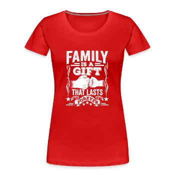 Familie Ist Ein Geschenk Das Ewig Währt Verwandte - Frauen Premium Bio T-Shirt - Rot - Vorne - Mia (176cm)