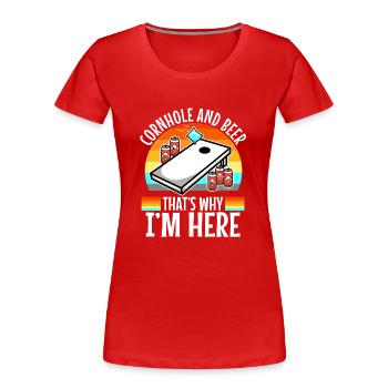 Cornhole and beer thats why im here - Women's Premium Organic T-Shirt - red - Front - Mia (176cm)