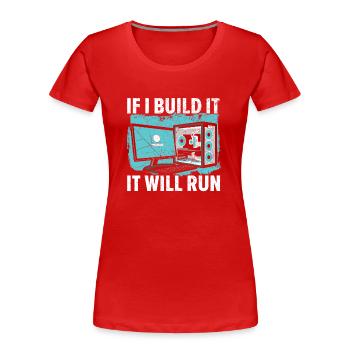 If I Build It It Will Run Computer Tech Support - Frauen Premium Bio T-Shirt - Rot - Vorne - Mia (176cm)
