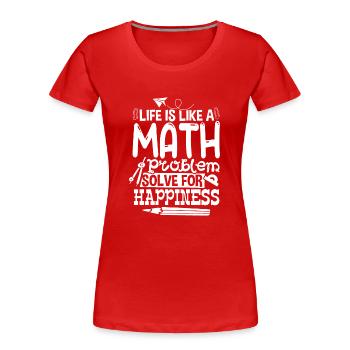 Life Is Like A Math Problem - Women's Premium Organic T-Shirt - red - Front - Mia (176cm)
