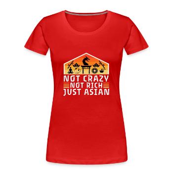 Not Crazy Not Rich Just Asian - Frauen Premium Bio T-Shirt - Rot - Vorne - Mia (176cm)