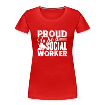 Social Worker Proud To Be A Social Worker - Women's Premium Organic T-Shirt - red - Front - Mia (176cm)