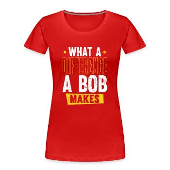 Robert Name Bob Was für einen Unterschied ein Bob macht - Frauen Premium Bio T-Shirt - Rot - Vorne - Mia (176cm)
