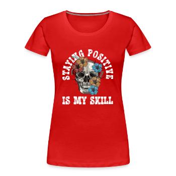 Staying Positive Is My Skill - Women's Premium Organic T-Shirt - red - Front - Mia (176cm)