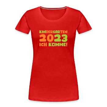 Kindergarten 2023 Ich Komme Mädchen Kita Geschenk - Frauen Premium Bio T-Shirt - Rot - Vorne - Mia (176cm)