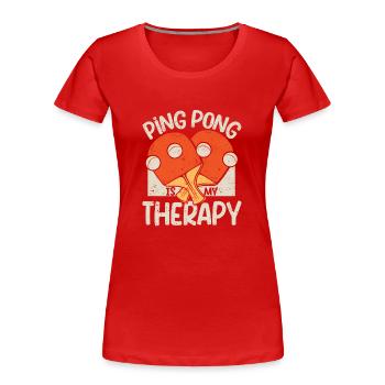 Ping Pong Is My Therapy Lustiger Tischtennisspiel - Frauen Premium Bio T-Shirt - Rot - Vorne - Mia (176cm)