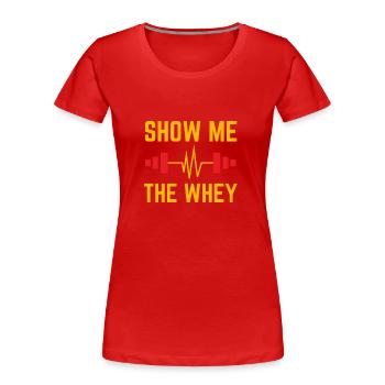 Show The Whey Protein Powder - Frauen Premium Bio T-Shirt - Rot - Vorne - Mia (176cm)