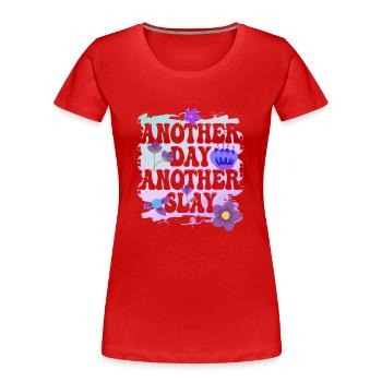 Ein weiterer Tag, ein weiterer Slay Motivierend - Frauen Premium Bio T-Shirt - Rot - Vorne - Mia (176cm)