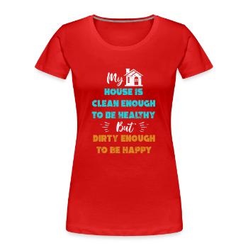 Ma maison est assez propre pour être en bonne santé - T-shirt bio Premium Femme - rouge - Devant - Mia (176cm)