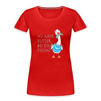 Nu aber Butter bei die Fische - Frauen Premium Bio T-Shirt - Rot - Vorne - Mia (176cm)