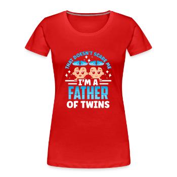 Macht Mir Keine Angst Bin Ein Vater Von Zwillingen - Frauen Premium Bio T-Shirt - Rot - Vorne - Mia (176cm)