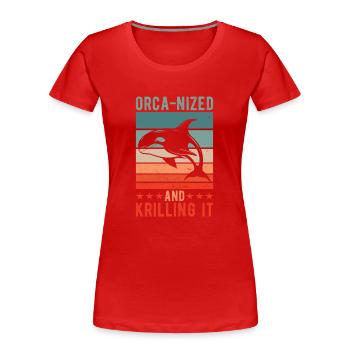 Orca-nisé et krilling - T-shirt bio Premium Femme - rouge - Devant - Mia (176cm)