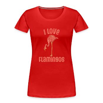 I love flamingos cute flamingo animal sayings - Women's Premium Organic T-Shirt - red - Front - Mia (176cm)