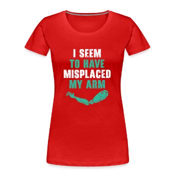 Ich scheine meinen Arm verlegt zu haben Lustige Am - Frauen Premium Bio T-Shirt - Rot - Vorne - Mia (176cm)