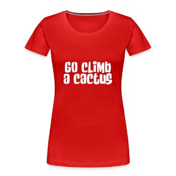 Climb a cactus - Women's Premium Organic T-Shirt - red - Front - Mia (176cm)