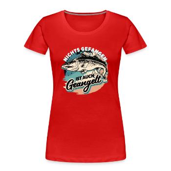 Nichts gefangen ist auch geangelt - Frauen Premium Bio T-Shirt - Rot - Vorne - Mia (176cm)