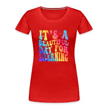 Es ist ein schöner Tag zum Lernen - Frauen Premium Bio T-Shirt - Rot - Vorne - Mia (176cm)