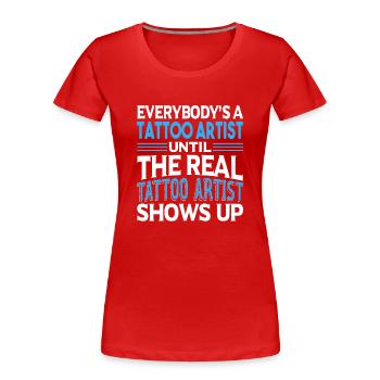 Tattoo Artist Real Tattoo Artist Shows Up - Women's Premium Organic T-Shirt - red - Front - Mia (176cm)