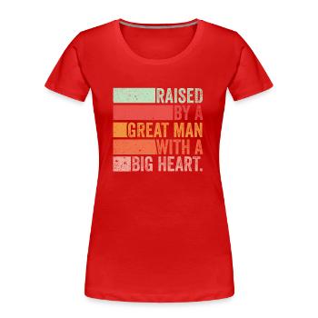 Aufgewachsen von einem großen Mann mit einem großen Herzen Vatertag - Frauen Premium Bio T-Shirt - Rot - Vorne - Mia (176cm)