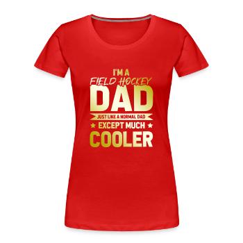 Feldhockey Dad - Frauen Premium Bio T-Shirt - Rot - Vorne - Mia (176cm)