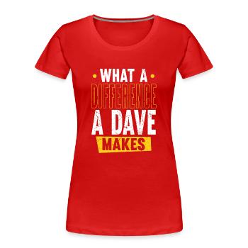 Was für einen Unterschied ein Dave macht - Frauen Premium Bio T-Shirt - Rot - Vorne - Mia (176cm)