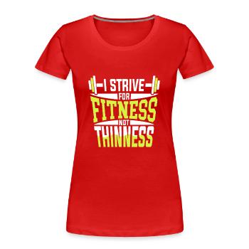 Ich Strebe Nach Fitness Nicht Nach Schlankheit - Frauen Premium Bio T-Shirt - Rot - Vorne - Mia (176cm)