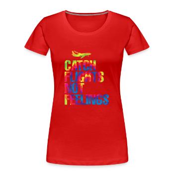 Catch Flights Not Feelings - Frauen Premium Bio T-Shirt - Rot - Vorne - Mia (176cm)