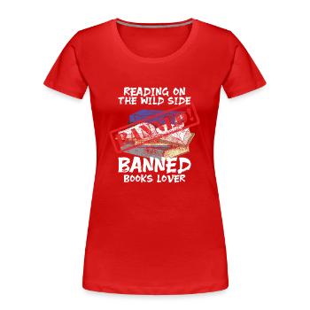 Lire des livres interdits. Lire des livres interdits. - T-shirt bio Premium Femme - rouge - Devant - Mia (176cm)