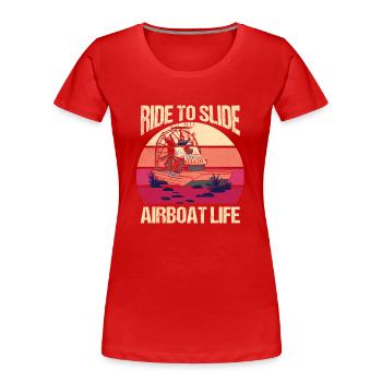 Ride To Slide Airboat Life Propeller Swamp Hydropl - Frauen Premium Bio T-Shirt - Rot - Vorne - Mia (176cm)
