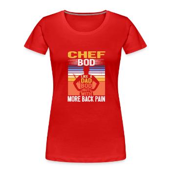 Chef Bod Like A Dad Bod Kitchen Cook Funny - Frauen Premium Bio T-Shirt - Rot - Vorne - Mia (176cm)