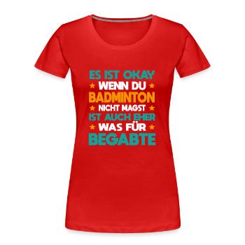 Badminton Für Begabte Badmintonspieler Schmettern - Frauen Premium Bio T-Shirt - Rot - Vorne - Mia (176cm)